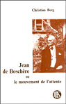 Christian Berg - Jean de Boschère ou le mouvement de l'attente